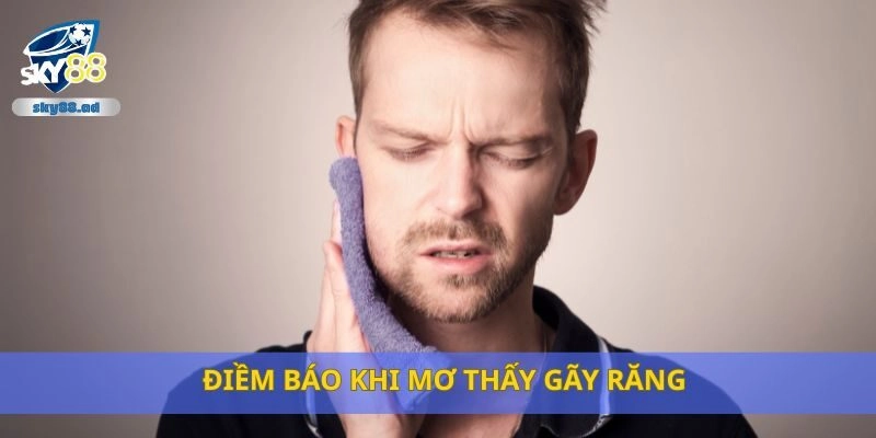 Điềm báo khi mơ thấy gãy răng