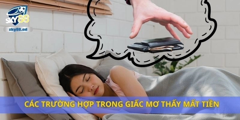 Các trường hợp trong giấc mơ thấy mất tiền