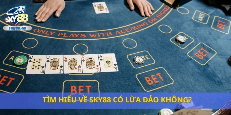 Tìm hiểu về Sky88 có lừa đảo không?